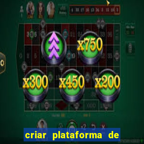 criar plataforma de jogos tigrinho